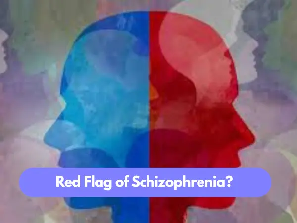 Red Flag of Schizophrenia